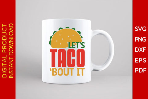 Let's Taco 'Bout It Cinco De Mayo SVG PNG PDF Cut File SVG Creativedesigntee 