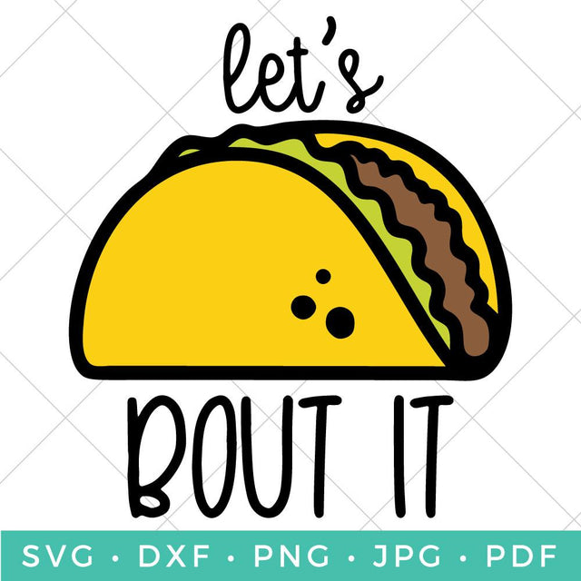 Let's Taco Bout It SVG Hey Let's Make Stuff 