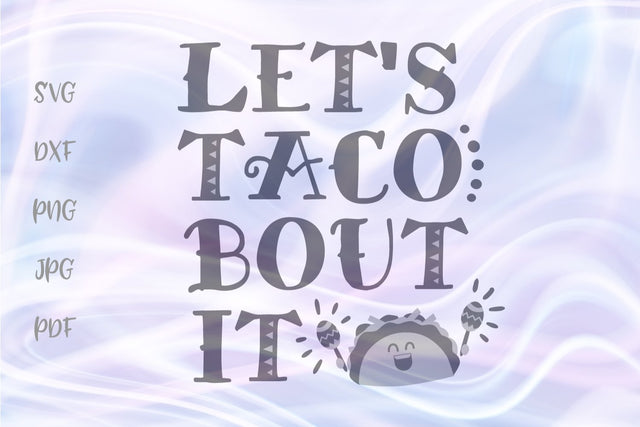 Let's Taco Bout it SVG, PNG, DXF, PDF, JPG SVG Digitals by Hanna 