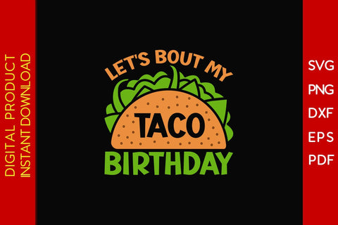 Let's Taco Bout My Birthday Cinco De Mayo SVG PNG PDF Cut File SVG Creativedesigntee 