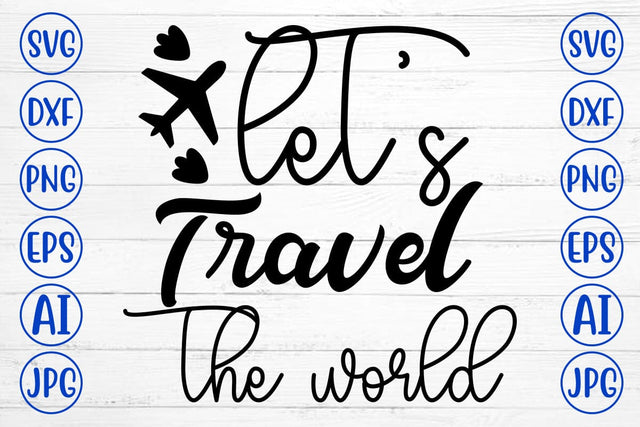 Let’s Travel The World SVG Cut File SVG Syaman 