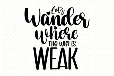 Lets Wander Where The Wifi Is Weak SVG orpitasn 