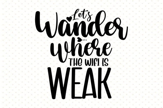 Lets Wander Where The Wifi Is Weak SVG orpitasn 