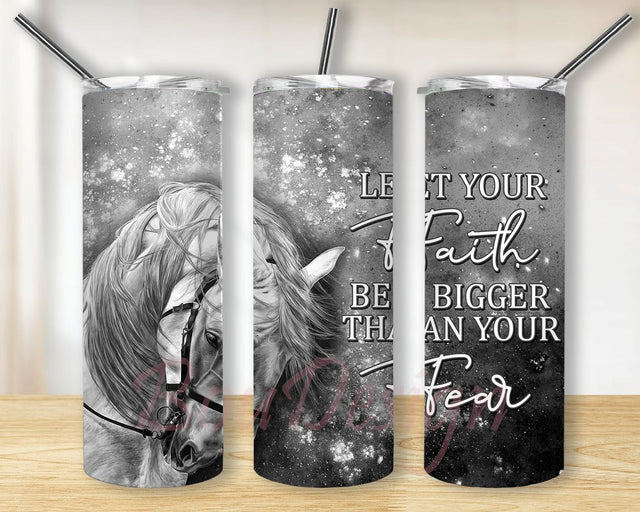 Lets Your Faith Be Bigger Than Your Fear Tumbler PNG, Horse Faith 20oz Skinny Tumbler Sublimation Designs, Tumbler PNG Instant Download Sublimation BouDesign 