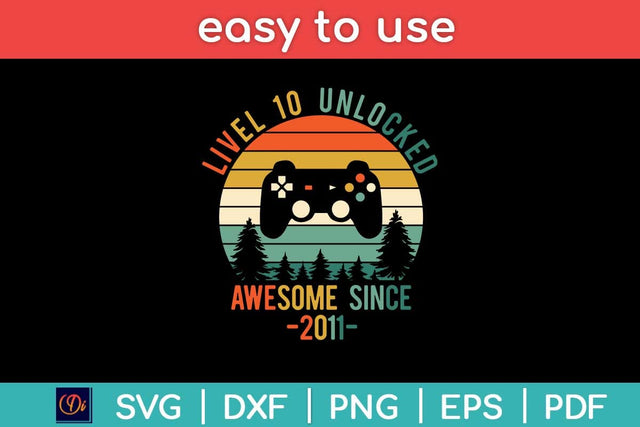 Level 10 Unlocked Awesome Since 2011 Svg Design SVG artprintfile 