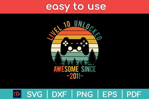 Level 10 Unlocked Awesome Since 2011 Svg Design SVG artprintfile 