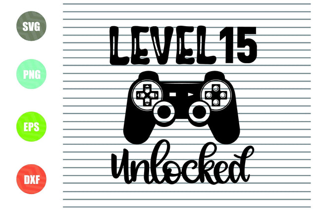Level 15 Unlocked svg, 15th Birthday Boy, 15 Years Old Gamer Funny Kids Computer Video Game Svg PNG Eps, cut files, Cricut Silhouette Cameo SVG Artstoredigital 