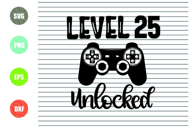 Level 25 Unlocked Svg, 25th Birthday Boy, 25 Years Old Gamer Funny Kids Computer Video Game Svg PNG Eps, cut files, Cricut Silhouette Cameo SVG Artstoredigital 