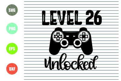 Level 26 Unlocked Svg, 26th Birthday Boy, 26 Years Old Gamer Funny Kids Computer Video Game Svg PNG Eps, cut files, Cricut Silhouette Cameo SVG Artstoredigital 