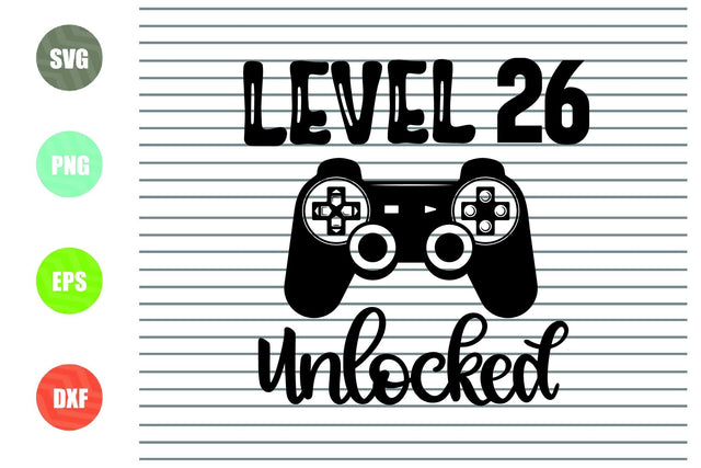 Level 26 Unlocked Svg, 26th Birthday Boy, 26 Years Old Gamer Funny Kids Computer Video Game Svg PNG Eps, cut files, Cricut Silhouette Cameo SVG Artstoredigital 