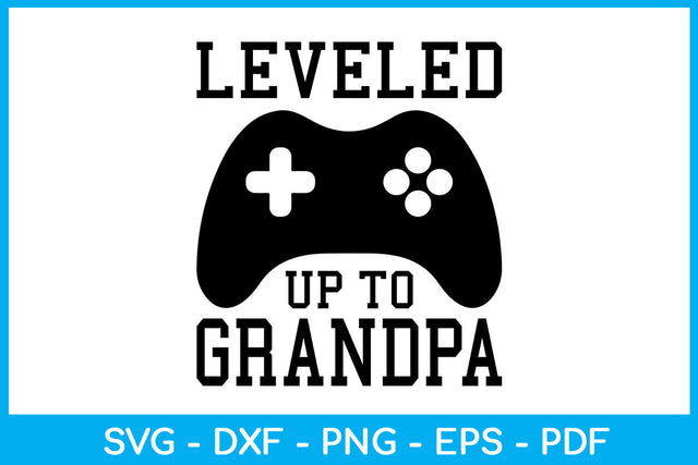 Level Up To Grandpa SVG PNG PDF Cut File SVG Creativedesigntee 