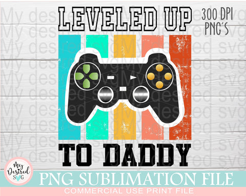 Leveled Up To Daddy PNG, Gamer Dad PNG, New Dad Shirt, Father Day Shirt, Funny Dad, Dad Sublimation Design, Dad Life, PNG Sublimation File Sublimation MyDesiredSVG 