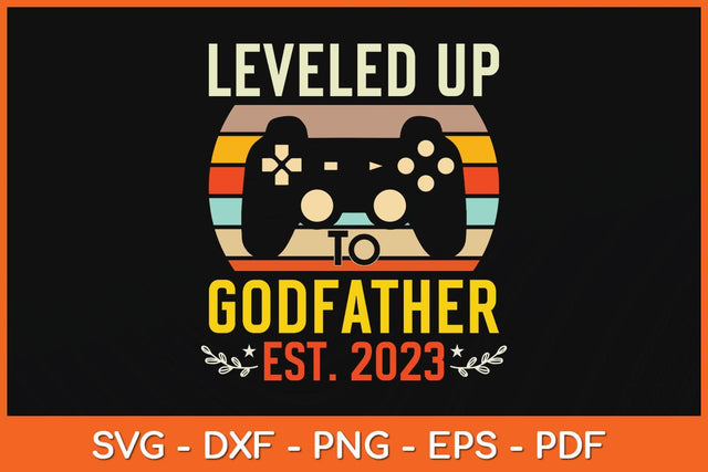 Leveled up to Godfather Est 2023 Svg Cutting File SVG artprintfile 