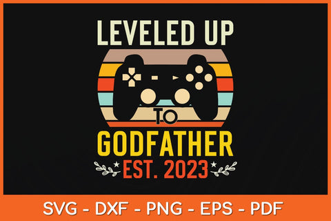 Leveled up to Godfather Est 2023 Svg Cutting File SVG artprintfile 