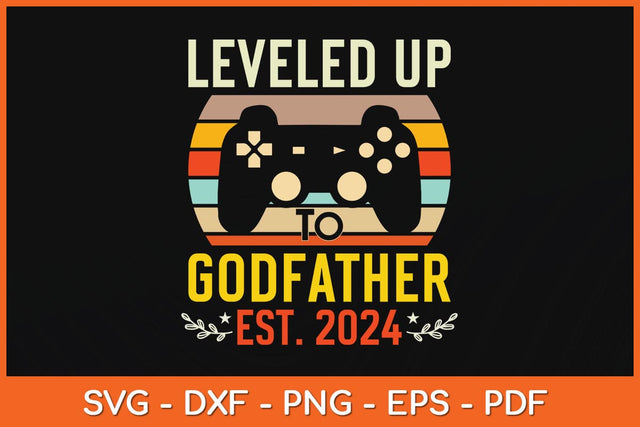 Leveled up to Godfather Est 2024 Svg Cutting File SVG artprintfile 