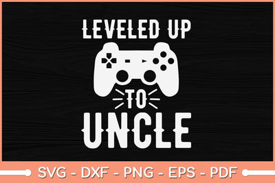 Leveled Up To Uncle Video Gamer Svg Design SVG artprintfile 
