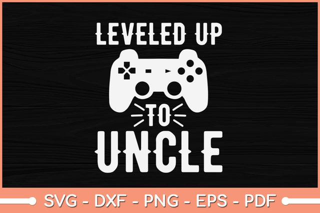Leveled Up To Uncle Video Gamer Svg Design SVG artprintfile 