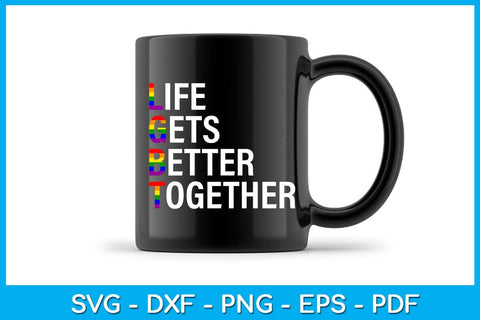 LGBT Life Gets Better Together Pride Month SVG PNG PDF Cut File SVG Creativedesigntee 
