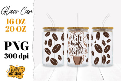Libbey Glass Can Sublimation PNG. "Life begins after coffee" Sublimation Yustaf Art Store 