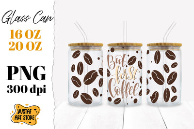 Libbey Glass Can Sublimation PNG.lettering "But first coffee Sublimation Yustaf Art Store 