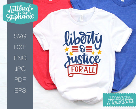 Liberty and justice for all svg, july 4th cut file design SVG Lettered by Stephanie 