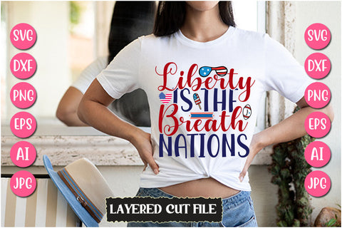 Liberty is the Breath Nations SVG Cut File SVG Newmockups 