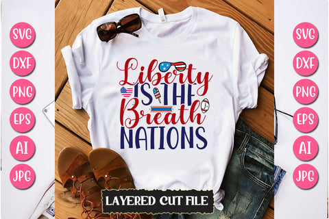 Liberty is the Breath Nations SVG Cut File SVG Newmockups 