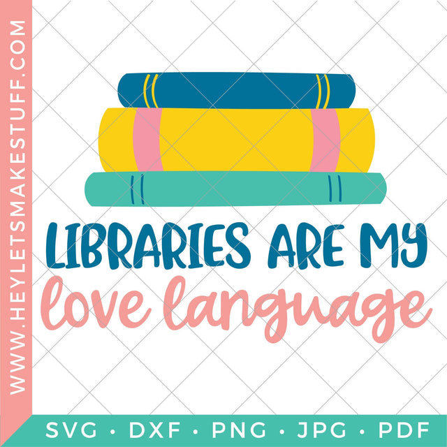 Libraries are my Love Language SVG Hey Let's Make Stuff 