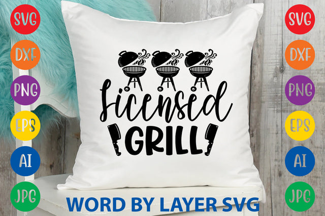 Licensed Grill, SVG CUT FILE SVG Rafiqul20606 