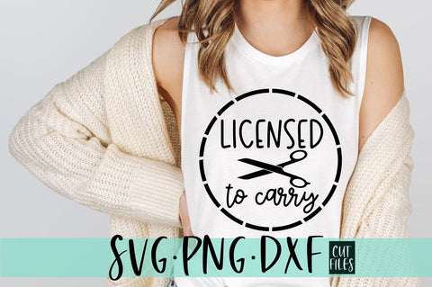 Licensed To Carry SVG, Hairstylist SVG, Hairdresser SVG SVG RedFoxDesignsUS 