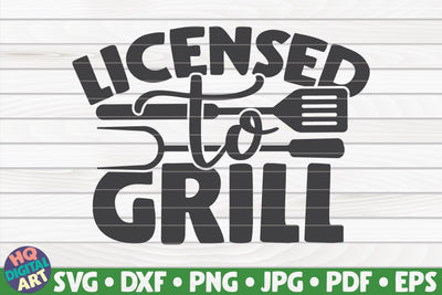 Licensed to grill SVG | Barbecue quote SVG HQDigitalArt 