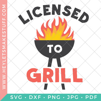 Licensed to Grill SVG Hey Let's Make Stuff 