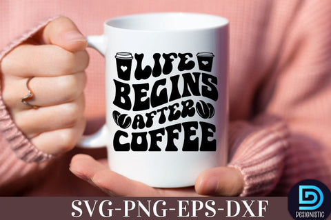 Life begins after coffee, Coffee SVG Design SVG DESIGNISTIC 