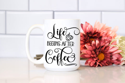 Life Begins After Coffee I Coffee Quotes SVG I Coffee SVG SVG Happy Printables Club 