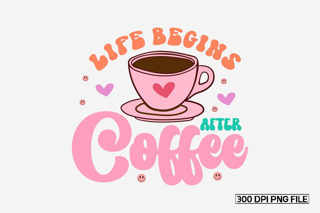 Life Begins After Coffee sublimation bundle Sublimation designmaster24 