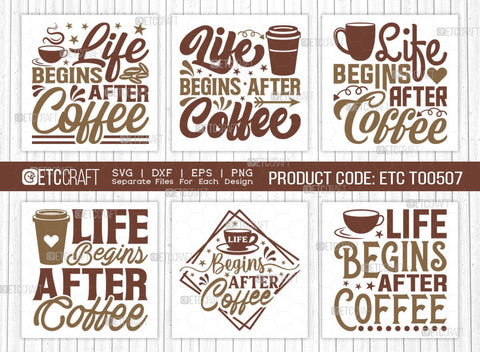 Life Begins After Coffee SVG Bundle, Coffee Svg, Coffee Party Svg, Coffee Life, Coffee Quotes, ETC T00507 SVG ETC Craft 
