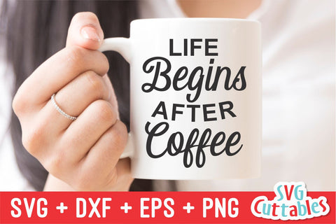 Life Begins After Coffee svg - Coffee Cut File - Quote - svg - dxf - eps - png - Mug svg - Silhouette - Cricut - Digital File SVG Svg Cuttables 