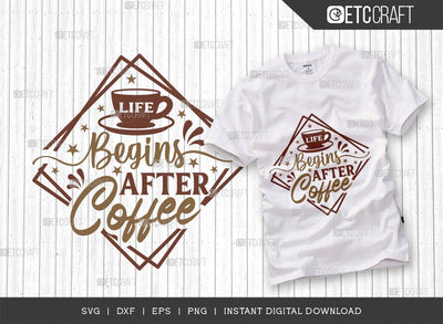 Life Begins After Coffee SVG Cut File, Coffee Svg, Coffee Party Svg, Coffee Life, Coffee Quotes, ETC T00507 SVG ETC Craft 