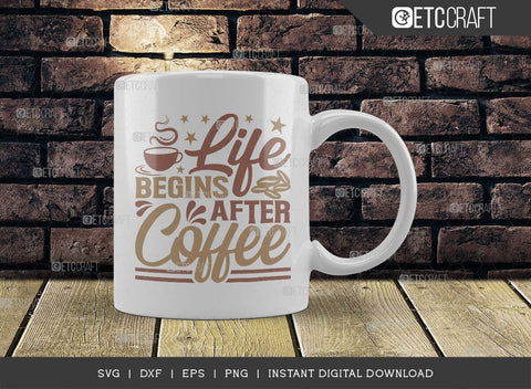 Life Begins After Coffee SVG Cut File, Coffee Svg, Coffee Party Svg, Coffee Life, Coffee Quotes, ETC T00507 SVG ETC Craft 