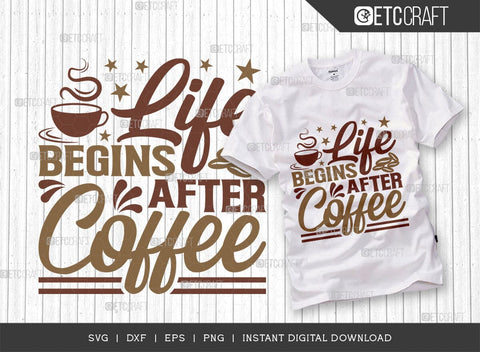 Life Begins After Coffee SVG Cut File, Coffee Svg, Coffee Party Svg, Coffee Life, Coffee Quotes, ETC T00507 SVG ETC Craft 