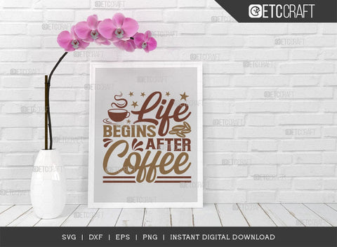 Life Begins After Coffee SVG Cut File, Coffee Svg, Coffee Party Svg, Coffee Life, Coffee Quotes, ETC T00507 SVG ETC Craft 