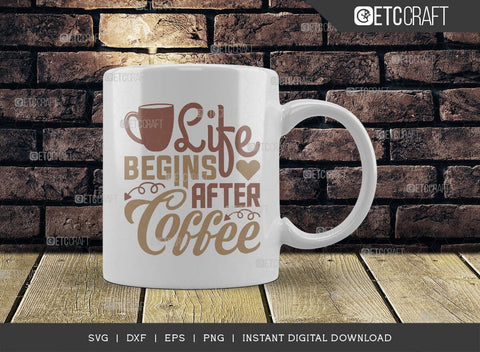 Life Begins After Coffee SVG Cut File, Coffee Svg, Coffee Party Svg, Coffee Life, Coffee Quotes, ETC T00507 SVG ETC Craft 