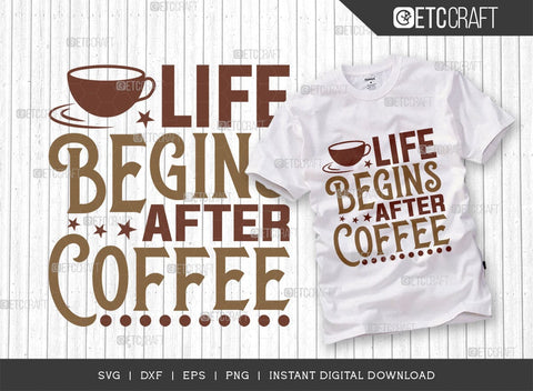 Life Begins After Coffee SVG Cut File, Coffee Svg, Coffee Party Svg, Coffee Life, Coffee Quotes, ETC T00507 SVG ETC Craft 