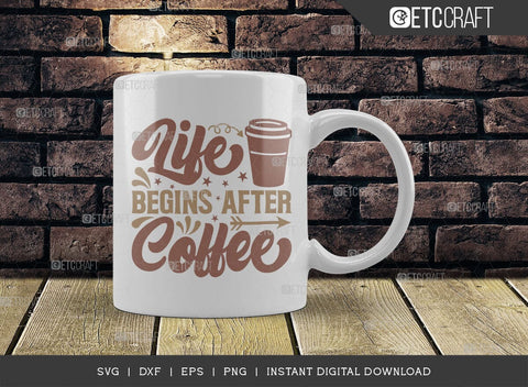 Life Begins After Coffee SVG Cut File, Coffee Svg, Coffee Party Svg, Coffee Life, Coffee Quotes, ETC T00507 SVG ETC Craft 