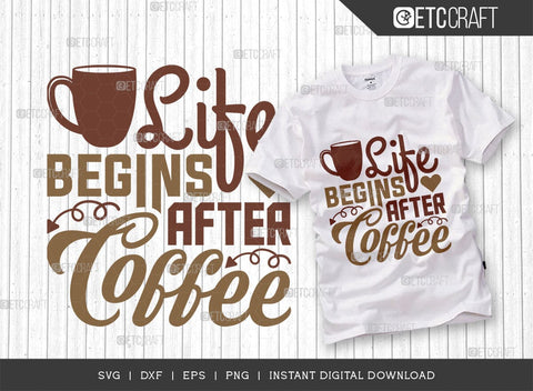 Life Begins After Coffee SVG Cut File, Coffee Svg, Coffee Party Svg, Coffee Life, Coffee Quotes, ETC T00507 SVG ETC Craft 