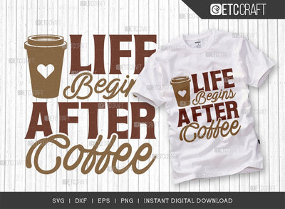 Life Begins After Coffee SVG Cut File, Coffee Svg, Coffee Party Svg, Coffee Life, Coffee Quotes, ETC T00507 SVG ETC Craft 