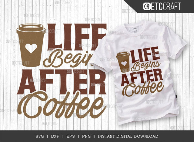 Life Begins After Coffee SVG Cut File, Coffee Svg, Coffee Party Svg, Coffee Life, Coffee Quotes, ETC T00507 SVG ETC Craft 