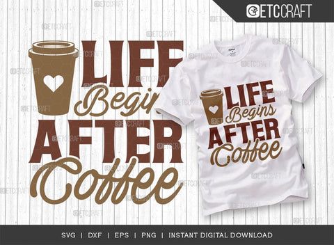 Life Begins After Coffee SVG Cut File, Coffee Svg, Coffee Party Svg, Coffee Life, Coffee Quotes, ETC T00507 SVG ETC Craft 