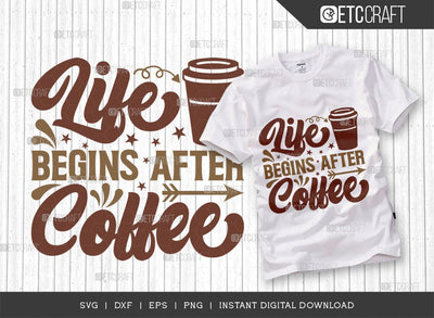 Life Begins After Coffee SVG Cut File, Coffee Svg, Coffee Party Svg, Coffee Life, Coffee Quotes, ETC T00507 SVG ETC Craft 