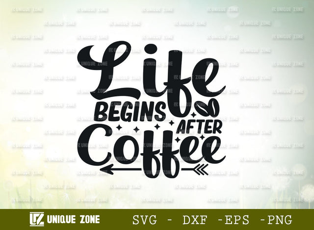 Life Begins After Coffee SVG Cut File | Coffee Svg | Morning Love Svg | Drink Coffee Svg | Coffee Lover Svg | Coffee Quotes SVG Unique Zone 
